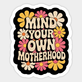 Mind Your Own Motherhood Sticker
